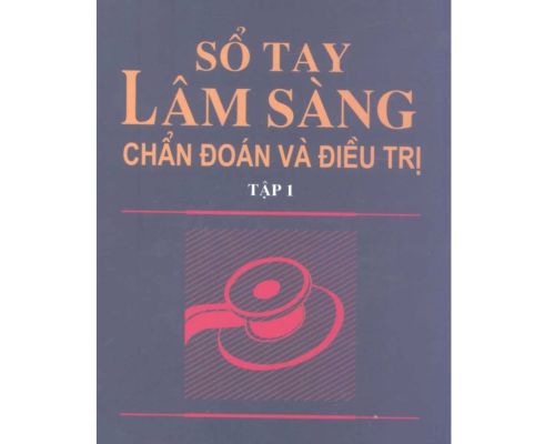 SỔ TAY LÂM SÀNG CHẨN ĐOÁN VÀ ĐIỀU TRỊ TẬP 1