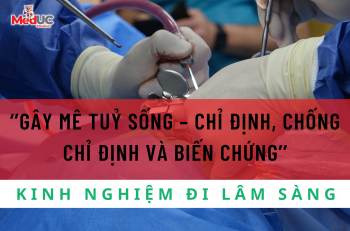 GÂY MÊ TUỶ SỐNG – CHỈ ĐỊNH, CHỐNG CHỈ ĐỊNH VÀ BIẾN CHỨNG