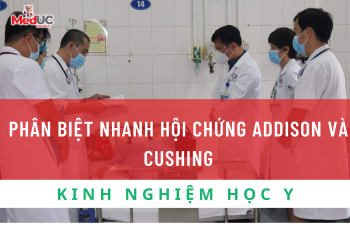 PHÂN BIỆT NHANH HỘI CHỨNG ADDISON VÀ CUSHING