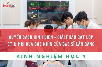 QUYỂN SÁCH KINH ĐIỂN - GIẢI PHẪU CẮT LỚP CT & MRI QUA GÓC NHÌN CỦA BÁC SĨ LÂM SÀNG