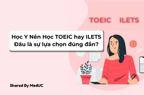 HỌC Y NÊN THI TOEIC HAY IELTS