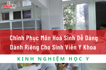 Chinh Phục Môn Hoá Sinh Dễ Dàng Dành Riêng Cho Sinh Viên Y Khoa