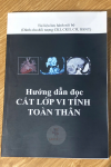 Hướng dẫn đọc cắt lớp vi tính toàn thân (in Màu) + khóa học theo sách